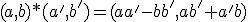(a,b)*(a',b')=(aa'-bb',ab'+a'b)