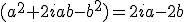 (a^2+2iab-b^2)=2ia-2b