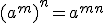 (a^m)^n=a^{mn}