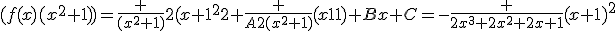 (f(x)(x^2+1))=\frac {(x^2+1)}{2(x+1)^2}+\frac {A2(x^2+1)}{(x+1)}+Bx+C=-\frac {2x^3+2x^2+2x+1}{(x+1)^2}