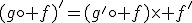 (g\circ f)'=(g'\circ f)\times f'