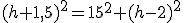 (h+1,5)^2=15^2+(h-2)^2