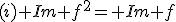 (i) Im f^2= Im f