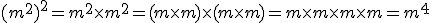 (m^2)^2 = m^2\times m^2 = (m\times m)\times(m\times m) = m\times m\times m\times m = m^4