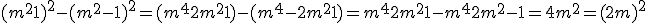 (m^2+1)^2-(m^2-1)^2 = (m^4+2m^2+1)-(m^4-2m^2+1) = m^4+2m^2+1-m^4+2m^2-1 = 4m^2 = (2m)^2