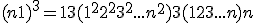 (n+1)^3 = 1 + 3(1^2+2^2+3^2+...+n^2)+3(1+2+3+...+n)+n
