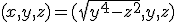 (x,y,z)=(\sqrt{y^4-z^2},y,z)