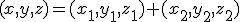 (x,y,z)=(x_1,y_1,z_1)+(x_2,y_2,z_2)