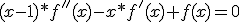 (x-1)*f''(x)-x*f'(x)+f(x)=0