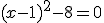 (x-1)^2-8 = 0