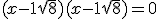 (x-1\sqrt8)(x-1+\sqrt8) = 0 