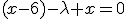 (x-6)-\lambda x=0
