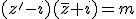 (z'-i)(\bar{z}+i)=m