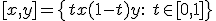 [x,y] = \{tx+(1-t)y:\ t\in [0,1]\}