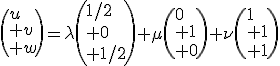 \(u\\ v\\ w\)=\lambda\(1/2\\ 0\\ 1/2\)+\mu\(0\\ 1\\ 0\)+\nu\(1\\ 1\\ 1\)