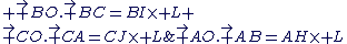 \vec {AO}.\vec {AB}=AH\times L;\\ \vec {BO}.\vec {BC}=BI\times L \\\vec {CO}.\vec {CA}=CJ\times L