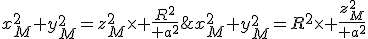 x_M^2+y_M^2=R^2\times {z_M^2\over a^2};\\x_M^2+y_M^2=z_M^2\times {R^2\over a^2}