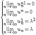 \{\lim_{n\to +\infty}u_n^{n+1}=0\\\lim_{n\to +\infty}u_^n=0\\\lim_{n\to +\infty}u_n^2=\lambda ^2\\\lim_{n\to +\infty}u_n=\lambda