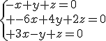 \{-x+y+z=0\\ -6x+4y+2z=0\\ 3x-y+z=0