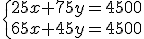 \{25x+75y=4500\\65x+45y=4500