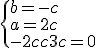 \{b=-c \\  a=2c \\  -2c-c+3c=0