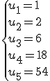 \{u_1=1\\u_2=2\\u_3=6\\u_4=18\\u_5=54