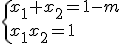 \{x_1+x_2=1-m\\x_1x_2=1