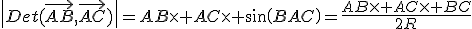 \|Det(\vec{AB},\vec{AC})\|=AB\times AC\times sin(BAC)=\frac{AB\times AC\times BC}{2R}
