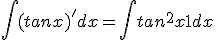 \Bigint (tanx)' dx = \Bigint tan^2x +1 dx 