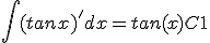 \Bigint (tanx)'dx = tan(x)+C1