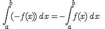 \Bigint_a^{\ \ \ b}(-f(x))\,dx = -\Bigint_a^{\ \ \ b}f(x)\,dx\quad