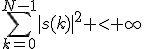 \Bigsum_{k=0}^{N-1}|s(k)|^2 <+\infty