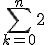 \Bigsum_{k=0}^{n}2