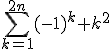 \Bigsum_{k=1}^{2n}(-1)^k k^2