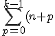 \Bigsum_{p=0}^{k-1}(n+p)