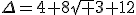 \Delta=4+8\sqrt 3+12