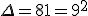\Delta=81=9^2