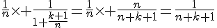 \Large\frac{1}{n}\times \frac{1}{1+\frac{k+1}{n}}=\frac{1}{n}\times \frac{n}{n+k+1}=\frac{1}{n+k+1}