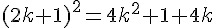 \Large{(2k+1)^2=4k^2+1+4k