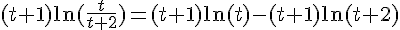 \Large{(t+1)\ln(\frac{t}{t+2})=(t+1)\ln(t)-(t+1)\ln(t+2)}