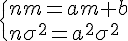 \Large{\{nm=am+b\\n\sigma^2=a^2\sigma^2}