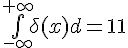 \Large{\bigint_{-\infty}^{+\infty}\delta(x)dx=1}