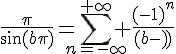 \Large{\frac{\pi}{\sin(b\pi)}=\Bigsum_{n=-\infty}^{+\infty} \frac{(-1)^n}{(b-n)}}