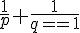 \Large{\frac{1}{p}+\frac{1}{q}=1}