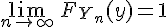 \Large{\lim_{n\to +\infty}\, F_{Y_n}(y)=1