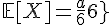 \Large{\mathbb{E}[X]=\frac{a}{6}