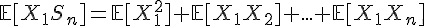 \Large{\mathbb{E}[X_1S_n]=\mathbb{E}[X_1^2]+\mathbb{E}[X_1X_2]+...+\mathbb{E}[X_1X_n]}