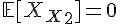 \Large{\mathbb{E}[X_1X_2]=0}