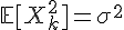 \Large{\mathbb{E}[X_k^2]=\sigma^2