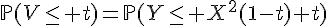 \Large{\mathbb{P}(V\le t)=\mathbb{P}(Y\le X^2(1-t)+t)